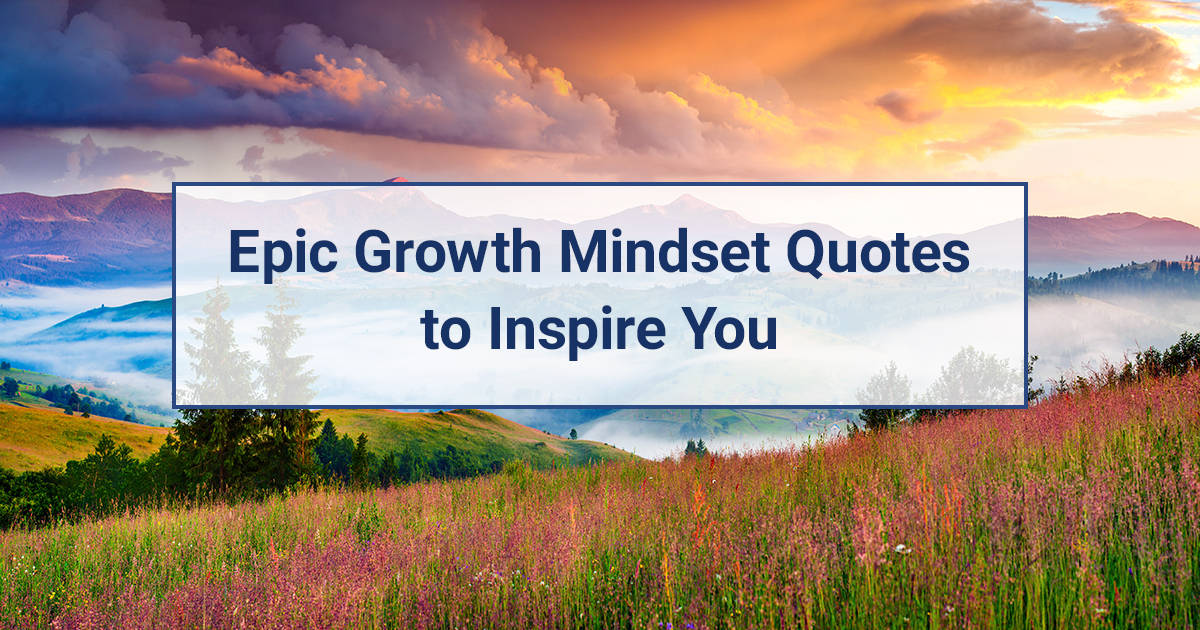 37 Growth Mindset Quotes To Help You Persevere In Challenging 